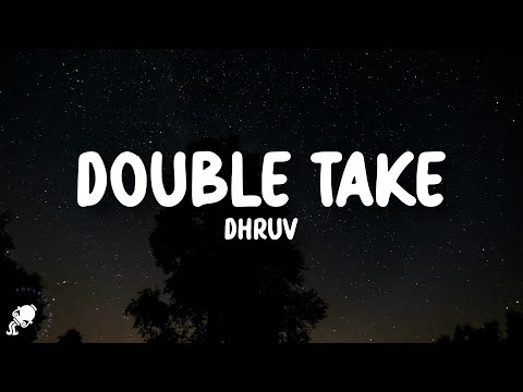 dhruv - double take (Lyrics)