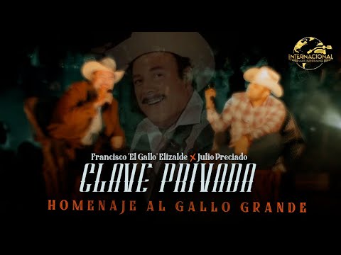 Francisco El Gallo Elizalde, Julio Preciado - Clave Privada (Video Oficial)