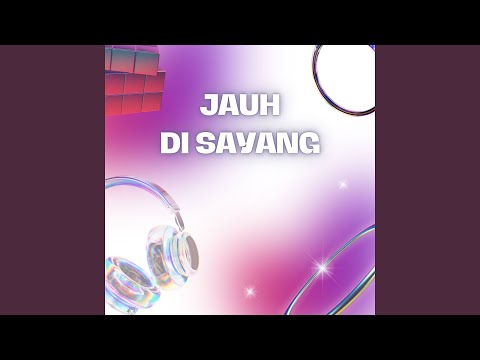 Jauh Di Sayang