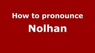 How to pronounce Nolhan