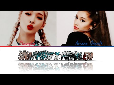 ARIANA GRANDE X CHUNGHA (김찬미) FOCUS X SNAPPING MASHUP LYRIC CODED (ENG/HAN/ROM)