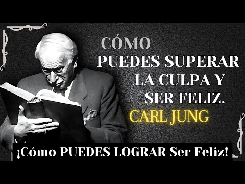 How to Overcome the Guilt That Keeps You From Being Happy - Carl Jung