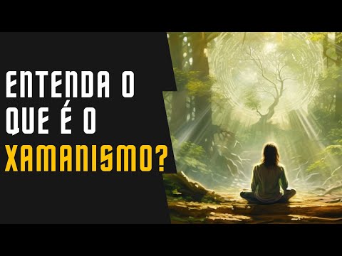 O que é o xamanismo?