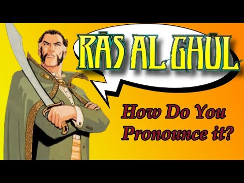 Ra's al Ghul How Do You Pronounce It?
