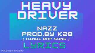 HEAVY DRIVER - Song Lyrics | NAZZ | Prod. By K28 (ILL People Music) | Lyrics Planet