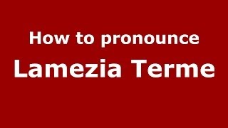 How to pronounce Lamezia Terme