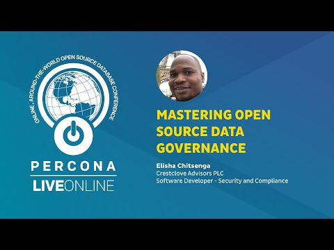 Mastering Open Source Data Governance Elisha Chitsenga Percona Live ONLINE 2020