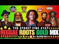 DJ BUNDUKI THE STREET VIBE 127 2025 REGGAE ROOTS GOLD FT BURNING SPEAR BOB MARLEY G ISAACS CULTURE