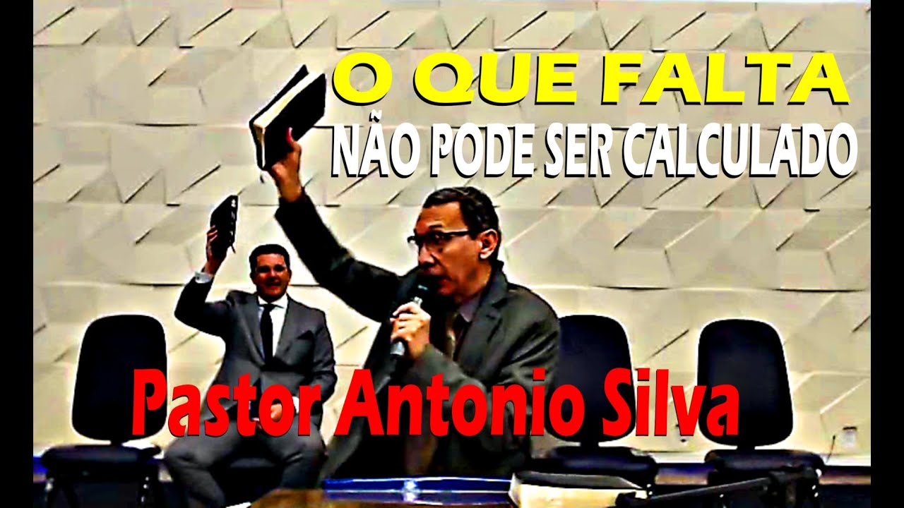 O que falta não pode ser calculado - Pastor Antonio Silva