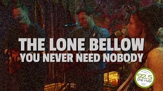 The Lone Bellow performs &quot;You Never Need Nobody&quot;