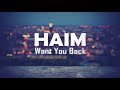 HAIM - Want You Back (Lyric Video)