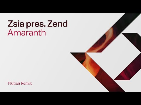 Zsia pres. Zend - Amaranth (Plutian Remix)