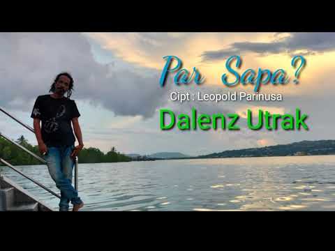 Par Sapa - Leopold Parinussa - Dalenz Utrak ( Cover ) Reggae Version
