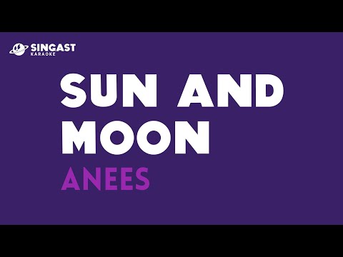 Sun And Moon ~ Anees (Karaoke Version), Higher Key