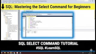 SQL: Mastering the Select Command for Begginers 