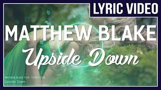 Matthew Blake - Upside Down (feat. Tyler Fiore) [LYRICS]  • No Copyright Sounds •