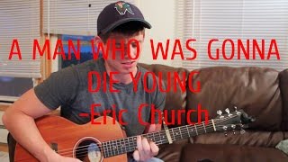 A Man Who Was Gonna Die Young - Eric Church (Acoustic Cover)