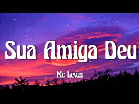 Mc Levin - Sua Amiga Deu (Lyrics) [Tiktok Dance Song]