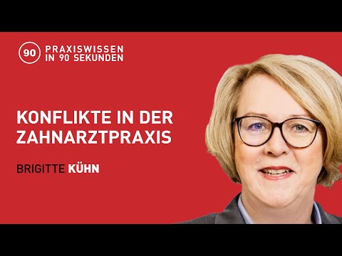 Brigitte Kühn - Konflikte in der Zahnarztpraxis | Praxiswissen in 90 Sekunden