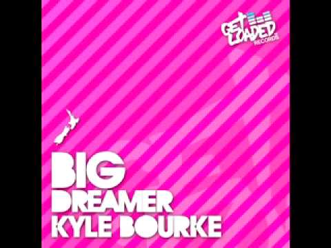 Big Dreamer - Kyle Bourke [GET LOADED RECORDS]