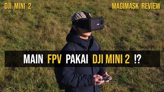 MAIN FPV PAKAI DJI MINI 2 | MAGIMASK REVIEW [ID]