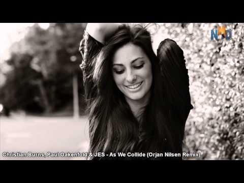 Christian Burns, Paul Oakenfold & JES - As We Collide (Orjan Nilsen Remix) || NMD [HQ]