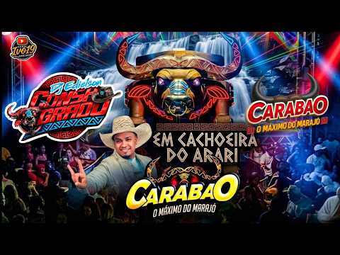 DJ EDIELSON CONSAGRADO EM CACHOEIRA DO ARARI CARABAO O MÁXIMO DO MARAJÓ SAUDADE ORIGINAL 10-05-2026