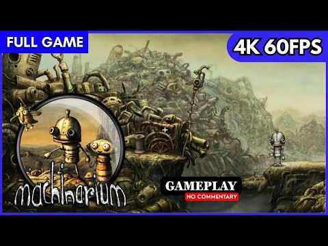 Machinarium — Full Game Walkthrough | No Commentary | PC Gameplay | 4K 60FPS | Puzzle Adventure