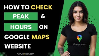 How to Find Peak Hours on Google Maps Website