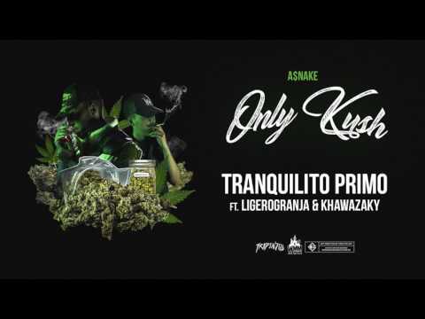 ASNAKE ft LIGEROGRANJA y KHAWAZAKY - Tranquilito Primo #OnlyKush
