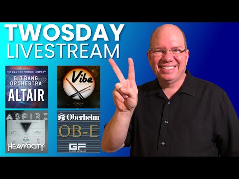 Let's Play Heavyocity Aspire, Strezov Vibe, GForce OB-E, VSL BBO ALTAIR | Twosday Livestream