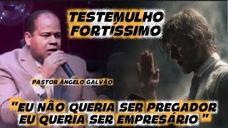 ✅️ PR  ANGELO GALVÃO🔥 EU LUTEI CONTRA O MEU CHAMADO 🥺 #TESTEMULHO #DEIXAONEGAOPREGAR