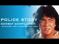 POLICE STORY TRILOGY Combat Compilation