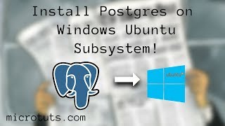 Install Postgres on Windows Ubuntu Subsystem!(WSL)