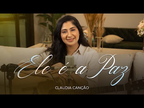 Ele é a Paz - Claudia Canção