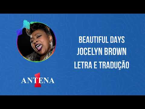 Antena 1 - Jocelyn Brown - Beautiful Days - Letra e Tradução
