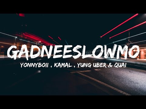 Yonnyboii, Kamal, Yung Uber & Quai - Gadeeslowmo