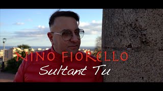 Nino Fiorello - Sultant Tu  ( Ufficiale 2022 )