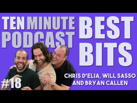 Ten Minute Podcast Best of Compilation | Vol 18 | Chris D'Elia, Bryan Callen and Will Sasso