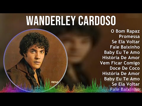Wanderley Cardoso 2024 MIX Maiores Sucessos - O Bom Rapaz, Promessa, Se Ela Voltar, Fale Baixinho