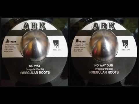Irregular Roots -  No Way And No Way Dub (Ark/A-Lone Prod)