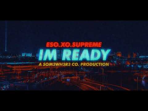 Eso.XO.Supreme - Im Ready [Official Video]