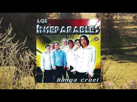 Los Inseparables - Amiga Cruel (Álbum Completo)