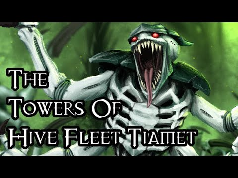 The Towers Of Hive Fleet Tiamet - 40K Theories
