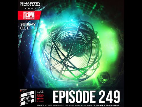MARTIN SOUNDRIVER presents TRANCE MY LIFE RADIOSHOW EPISODE 249