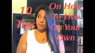 10 Tips On How To Live On Your Own