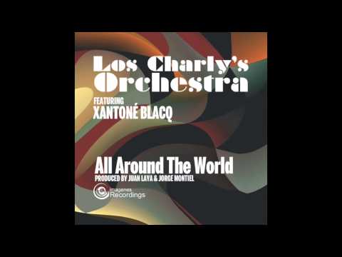 Los Charly's Orchestra Feat Xantone Blacq - All Around The World - Release 4th September