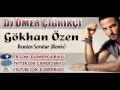 Gökhan Özen - Benden Sorulur (Remix) / 2013 Dj ...