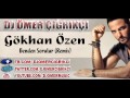 Gökhan Özen - Benden Sorulur (Remix) / 2013 Dj Ömer ...