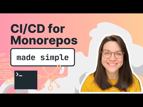 CI/CD for Monorepos Made Simple